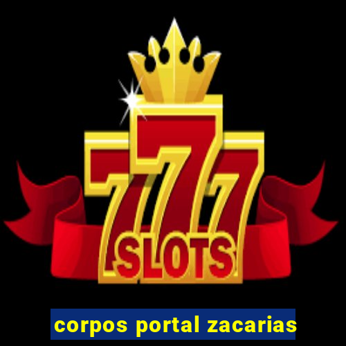 corpos portal zacarias